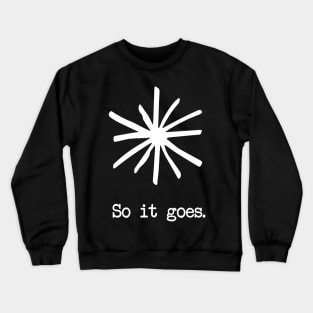 So it goes. - White Crewneck Sweatshirt